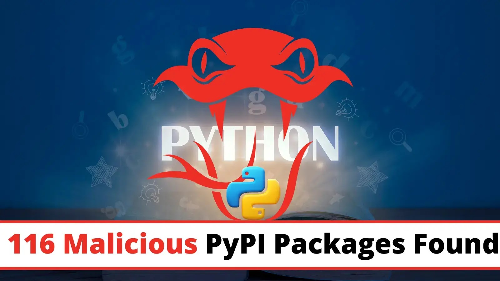Research Discovered 116 Malicious PyPI Packages Downloaded Over 10,000 Times