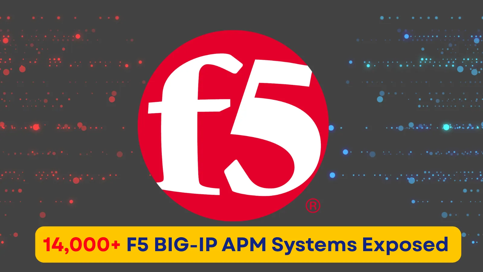 14,000+ F5 BIG-IP APM Devices Exposed Online Amid Active RCE Vulnerability Exploits