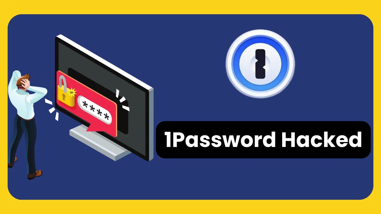 1Password Hacked – Internal Systems Compromised to Access HAR File