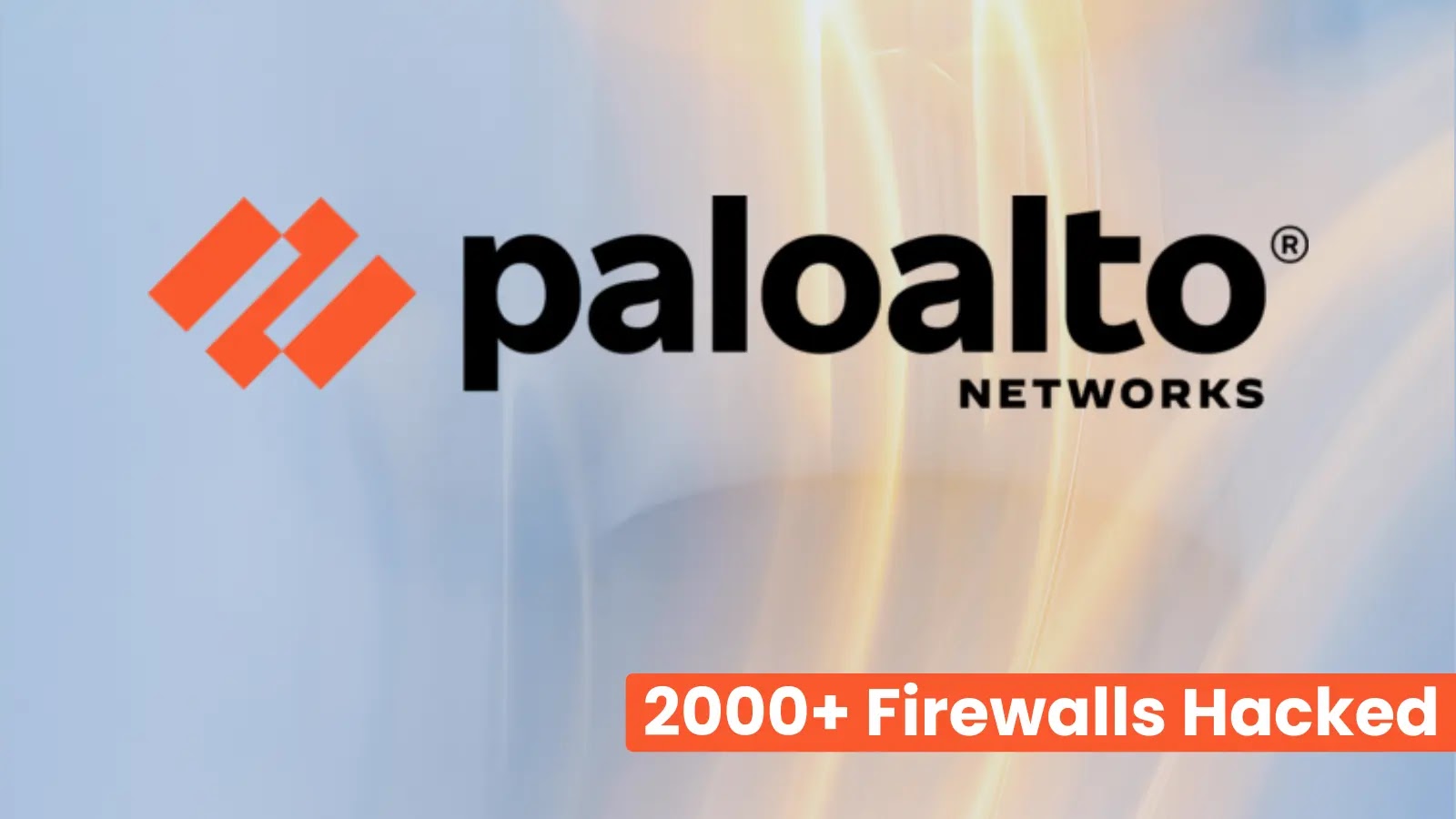 2000+ Palo Alto Firewalls Hacked Exploiting New Vulnerabilities