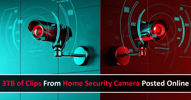 3TB of Clips From Home Security Camera Posted Online
