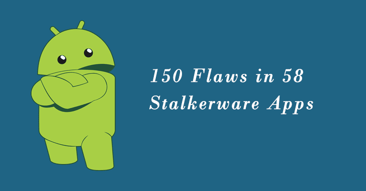 Over 150 Flaws in 58 Stalkerware Apps Let Attackers Steal Control and Carry out Malicious Activities