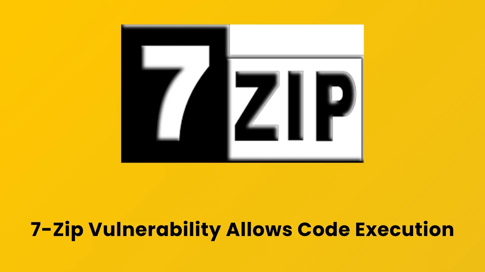 Critical 7-Zip Vulnerability Let Attackers Execute Arbitrary Code