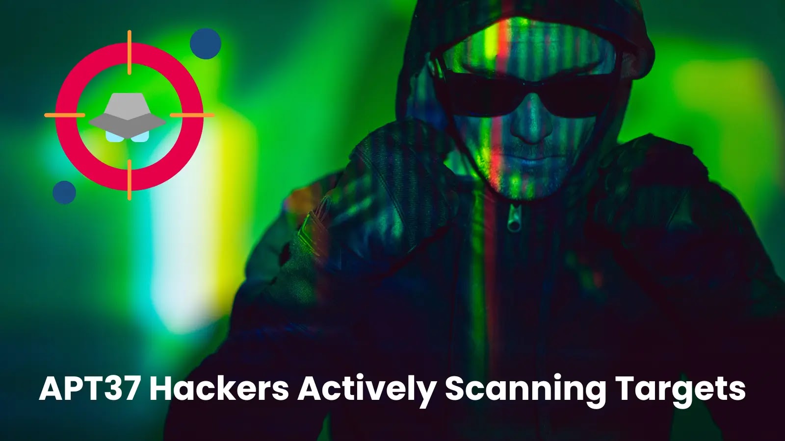 APT37 Hackers Actively Conducting Reconnaissance To Gather Targets’ Data