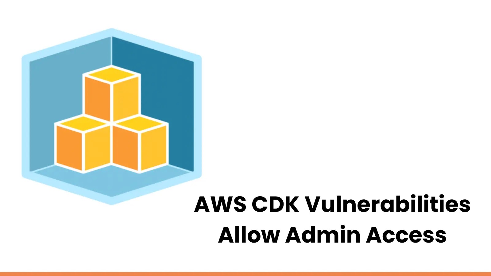 AWS CDK Vulnerabilities Let Attackers Gain Admin Access to AWS Accounts