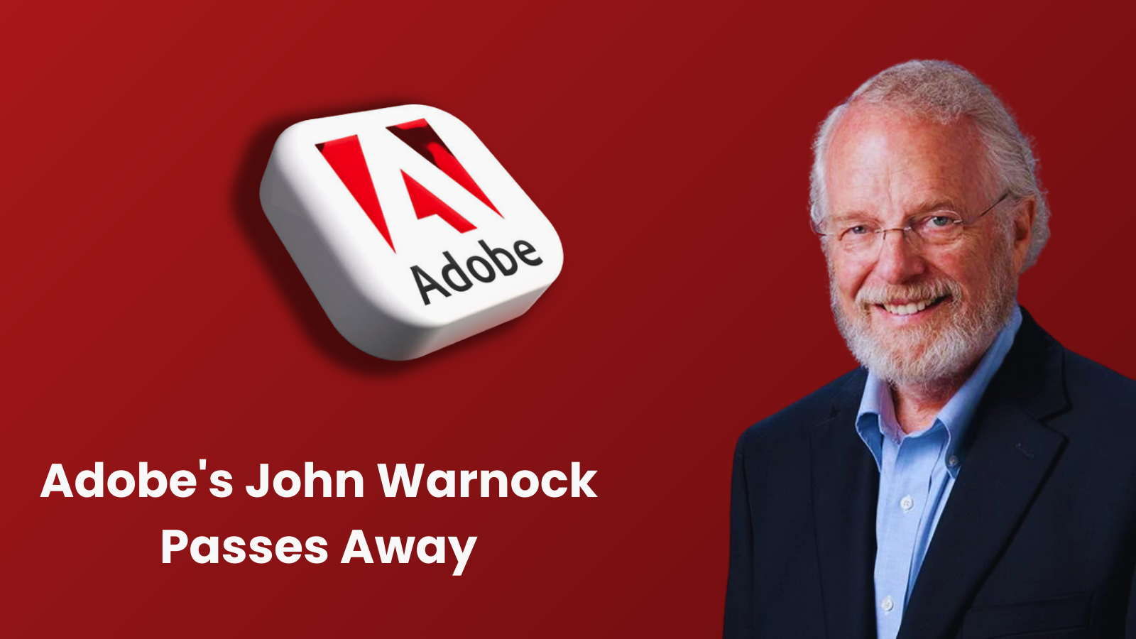 Adobe Co-Founder And The Innovator Of PDF Files Passes At 82