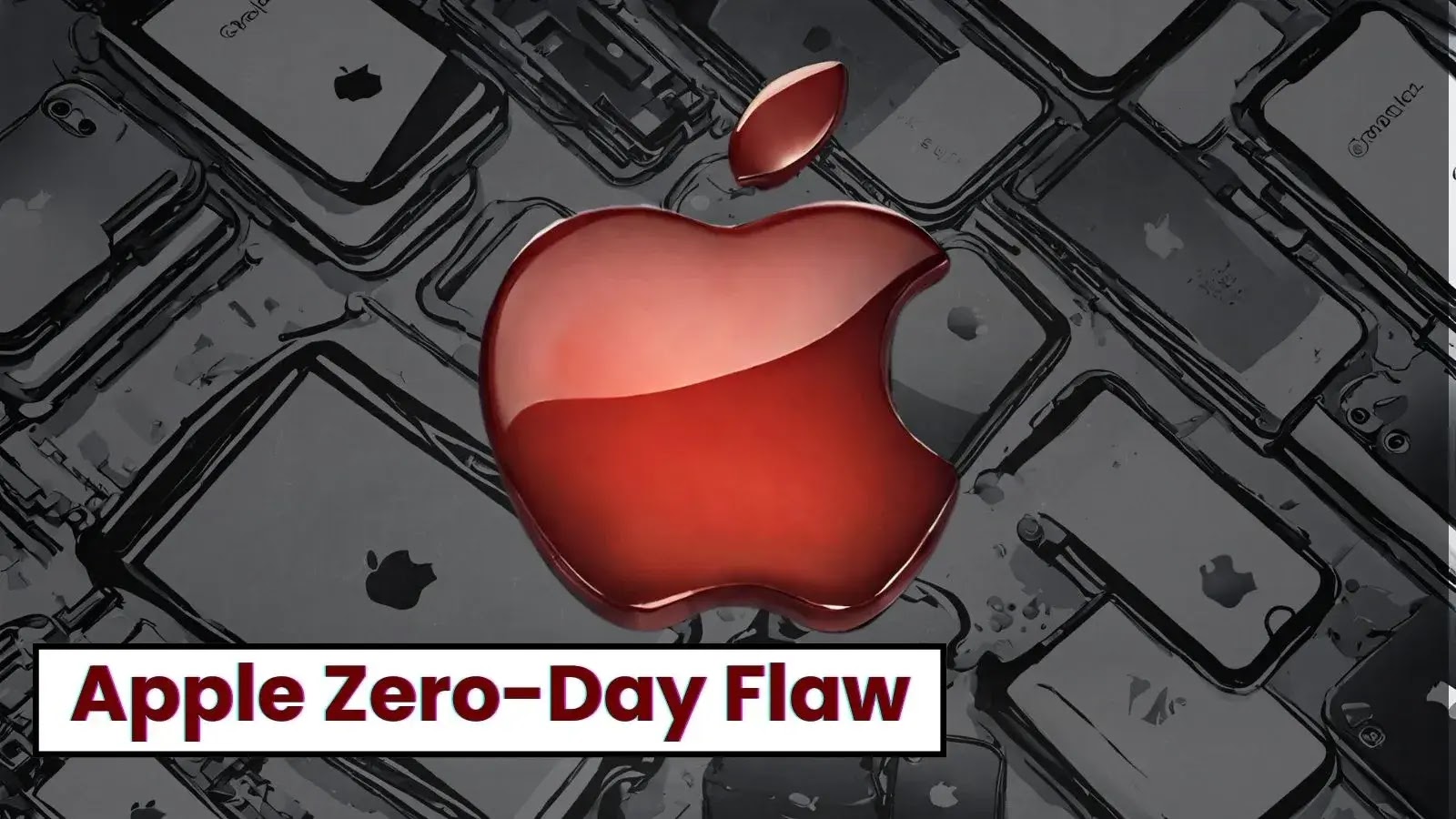 Apple Critical Zero-day Flaw Exposes iPhones & Macs