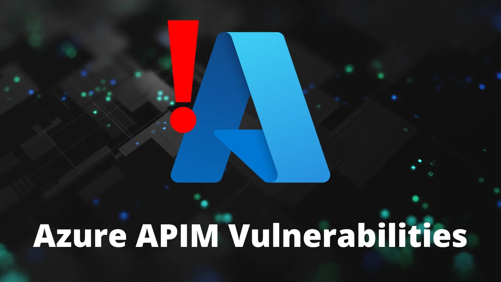 Azure API Management Flaws Let Attackers Take Full Control APIM Service
