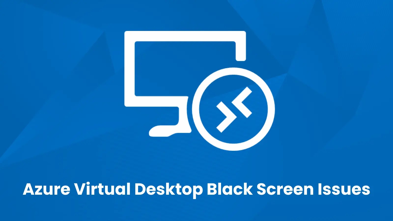 Azure Virtual Desktop May Experience 30 mins Black Screen During Logon