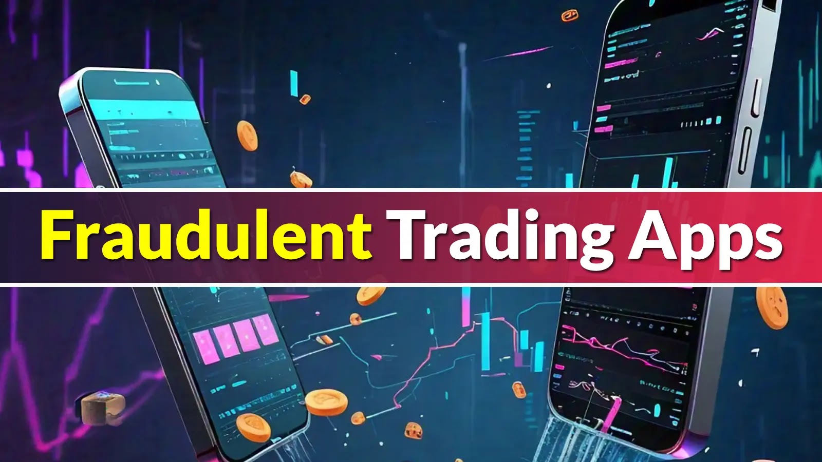 Beware Of Fraudulent Trading Apps From Apple & Google Play Steals Login
