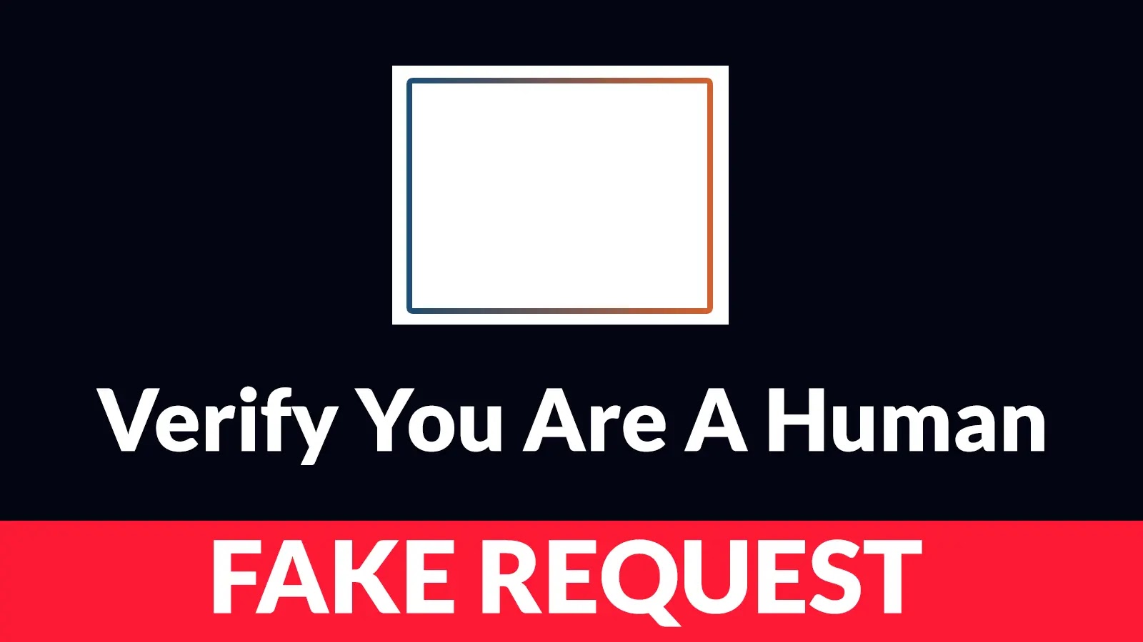 Beware Of Fake Verify You Are A Human Request That Delivers Malware