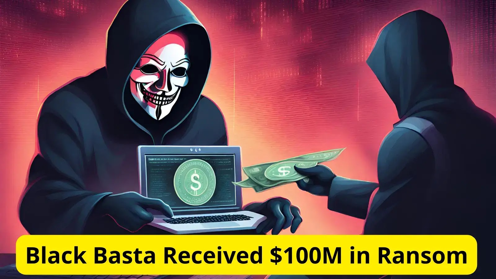 Black Basta Ransomware Received Over $100 Million From Victims