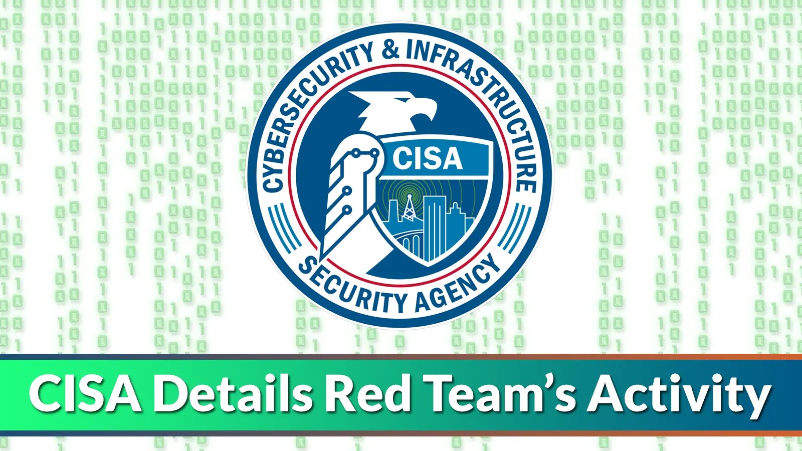 CISA Details Red Team’s Activity Including TTPs & Network Defense