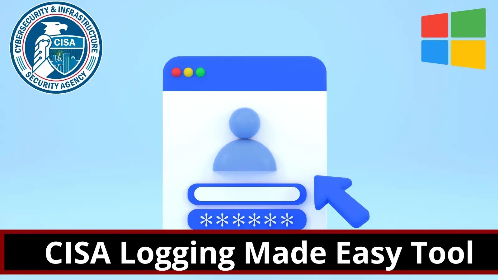 CISA Announces New Logging Tool for Windows-based Devices