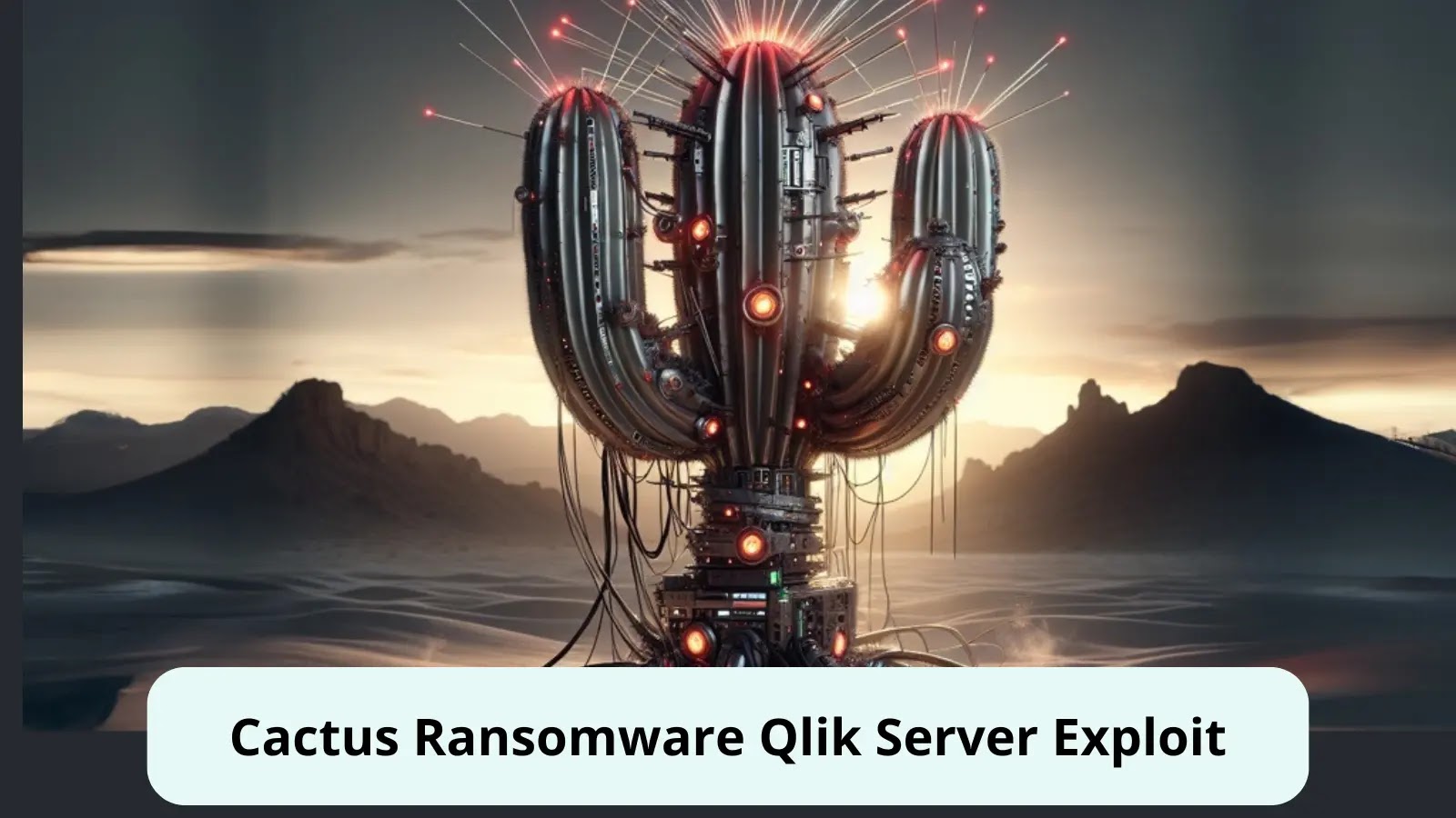 Cactus Ransomware Exploiting Qlik Servers Vulnerability