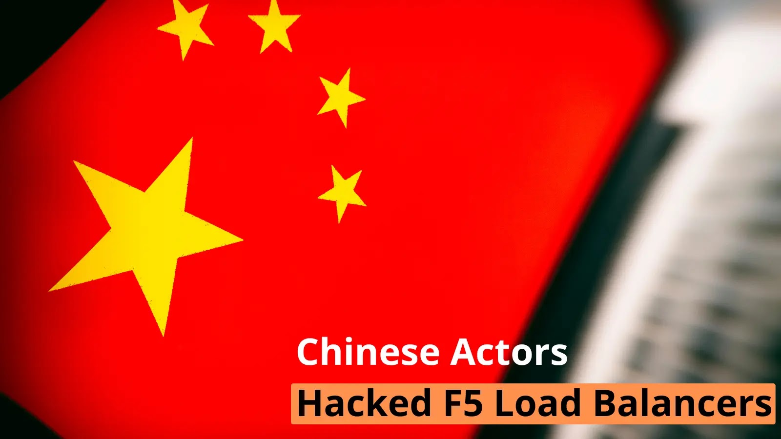 Chinese Threat Actors Hacking F5 Load Balancers for Last Two Years