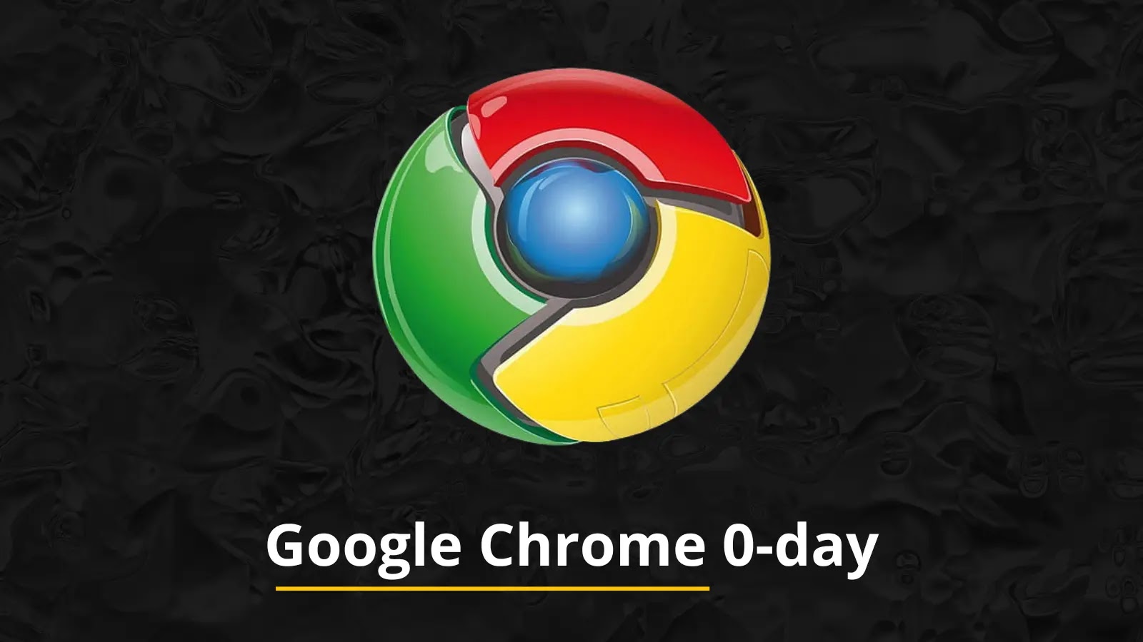 Chrome Zero-day Vulnerability Exploited in the Wild, Patch Now!