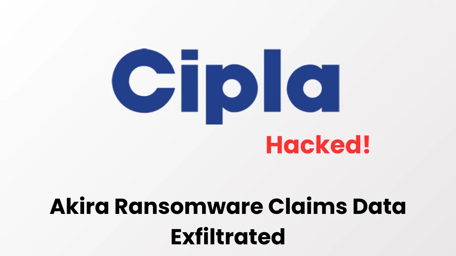 Cipla Allegedly Hacked, Akira Ransomware Claims 70GB Data Stolen