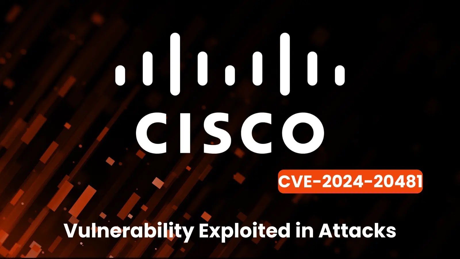 Cisco ASA & FTD VPNs Vulnerability Actively Exploited in Attacks
