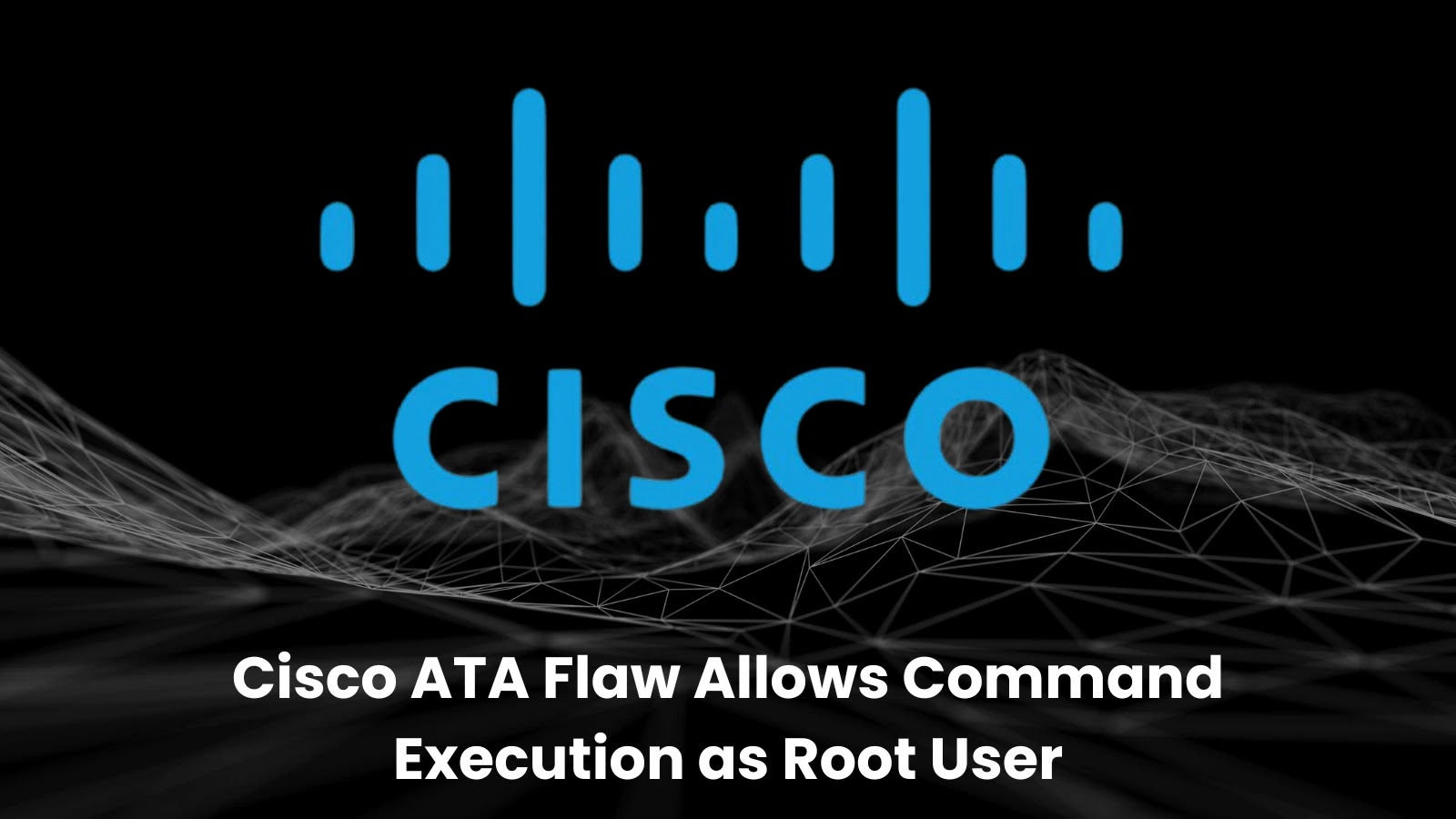 Cisco ATA 190 Telephone Adapter Flaw Exposes Devices To Remote Takeover