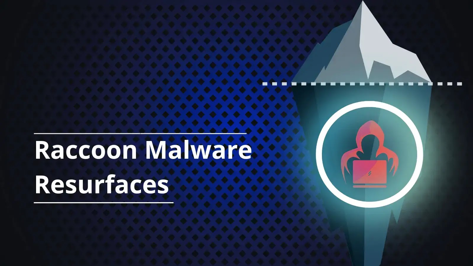 Raccoon Malware Resurfaces in Dark Web with New Stealing Capabilities