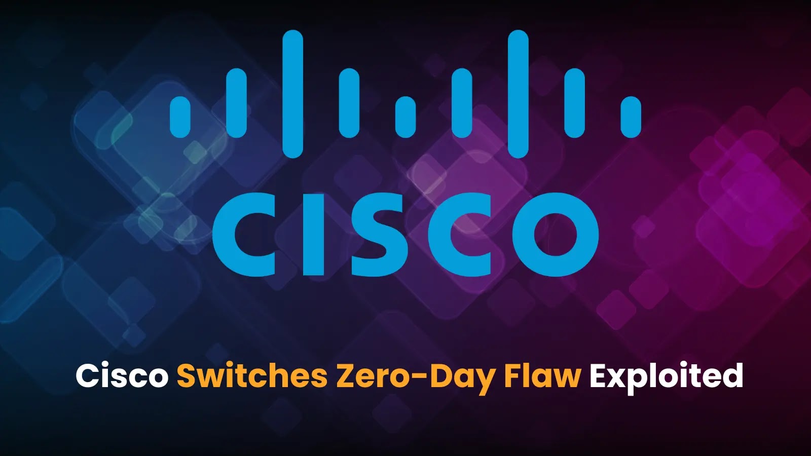 Chinese Hackers Exploiting Zero-Day Flaw in Cisco Switches to Deploy Malware