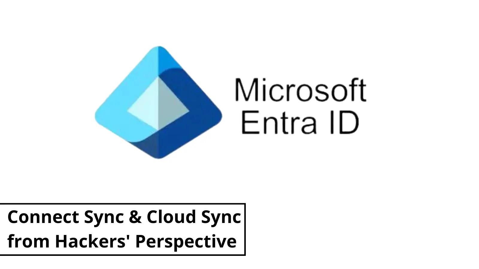 Researchers Detail Microsoft Entra Connect Sync & Cloud Sync from Hackers’ Perspective