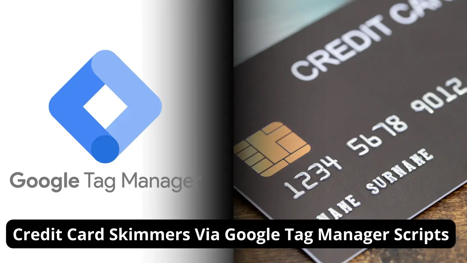Hackers Planting Credit Card Skimmers Inside Google Tag Manager Scripts
