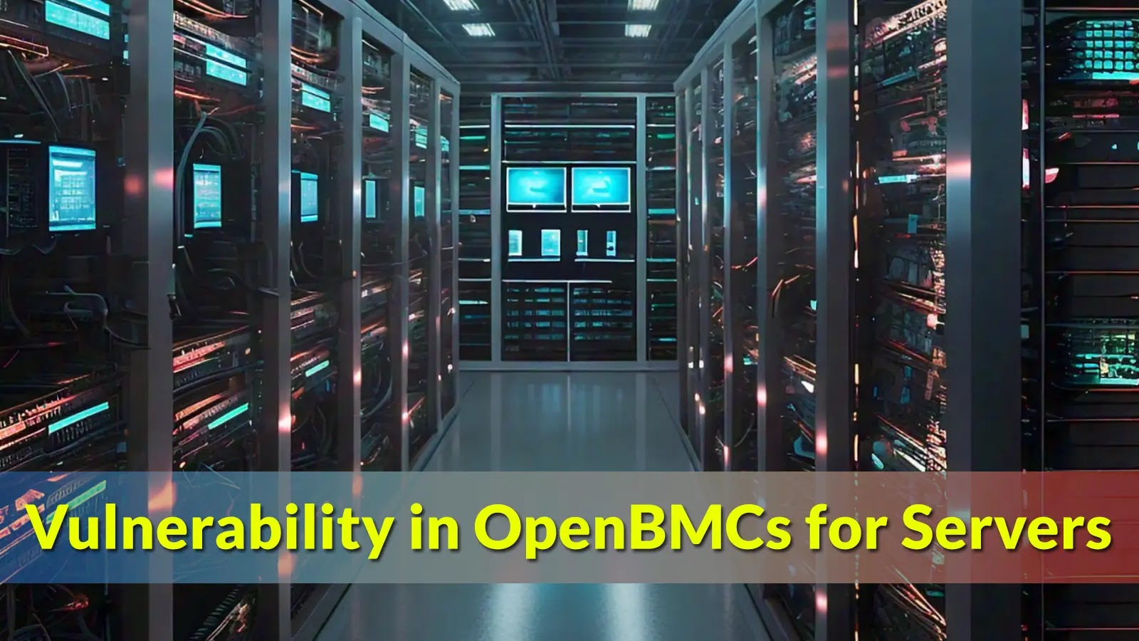 Critical Vulnerability In OpenBMCs For Servers, Leads To Full Compromise