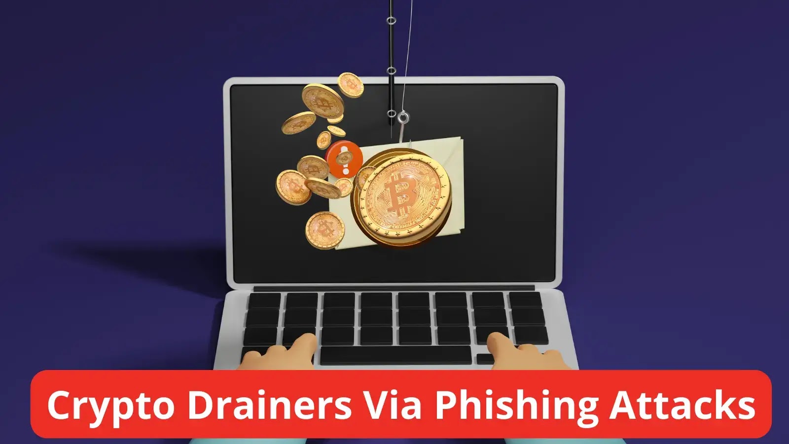Hackers Using Crypto Drainers in Sophisticated Phishing Attacks
