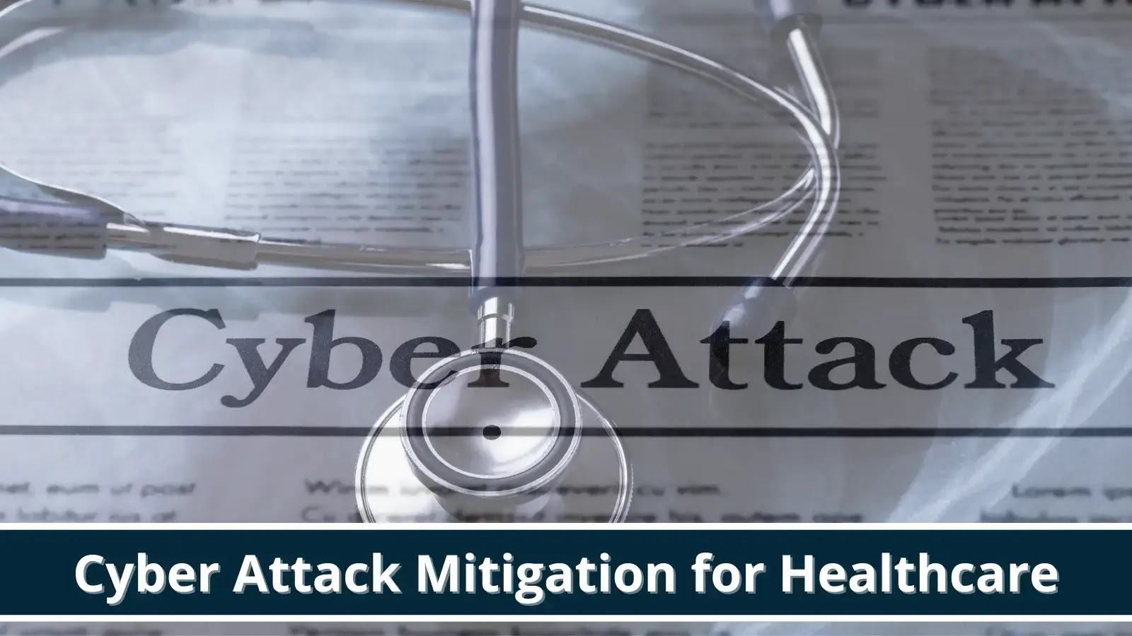 CISA Releases Cyber Attack Mitigation for Healthcare Organizations