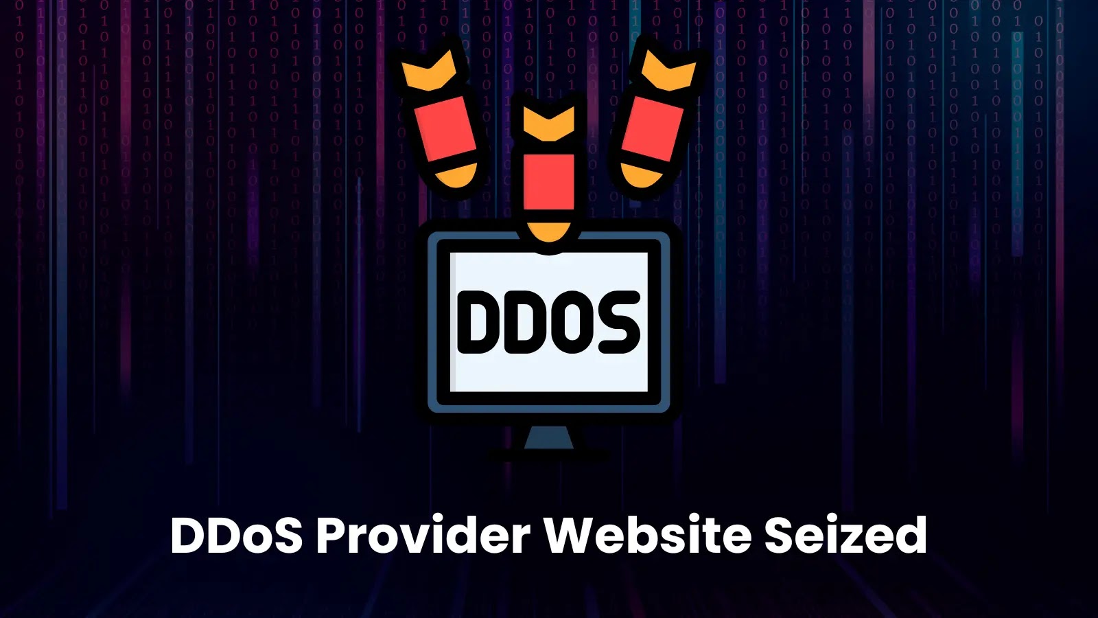 DDoS Attacks Service Provider Websites Seized by Authorities