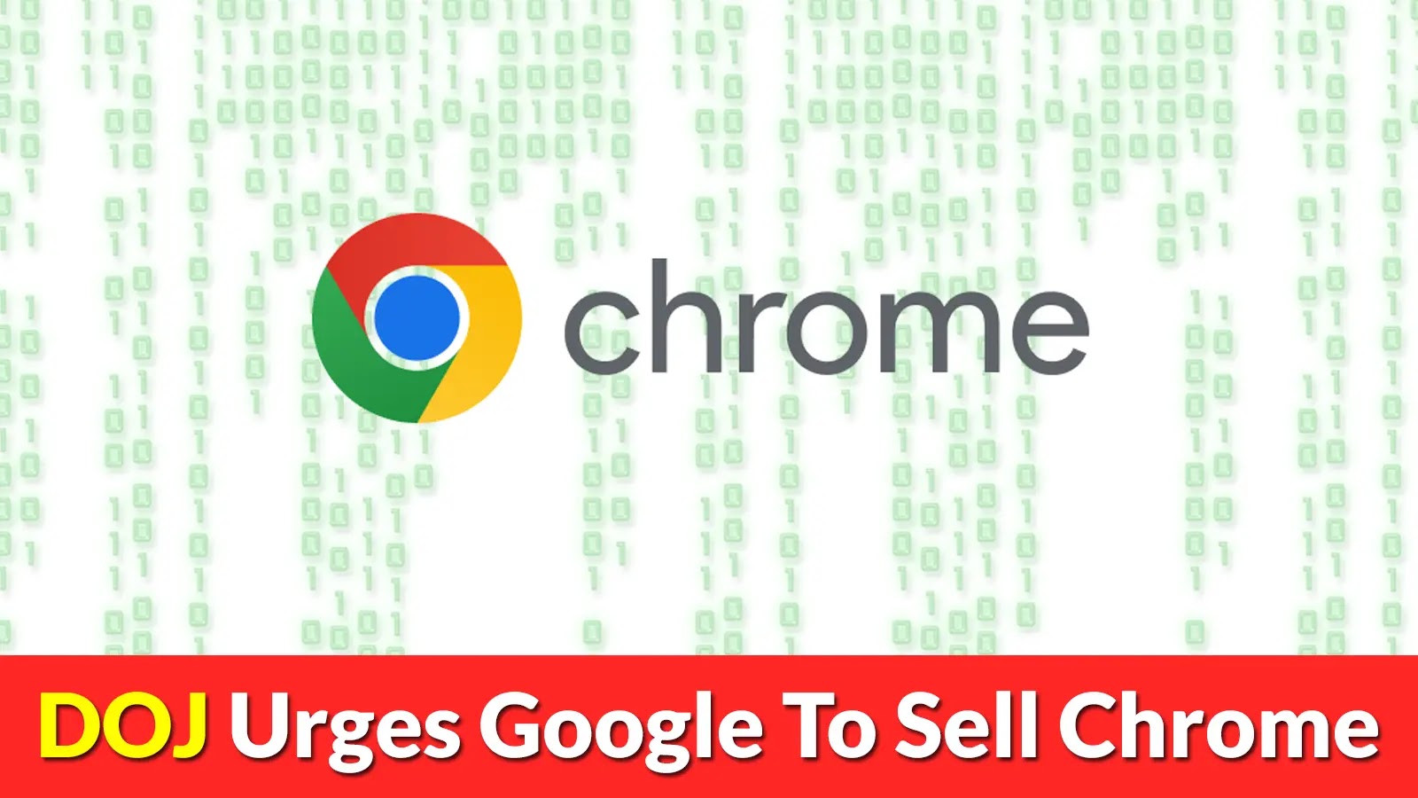 DOJ Told Google To Sell Chrome To End Search Monopoly