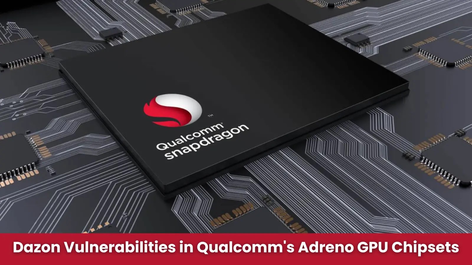 Vulnerabilities in Qualcomm’s Adreno GPU Chipsets Affect Billions of Android Devices