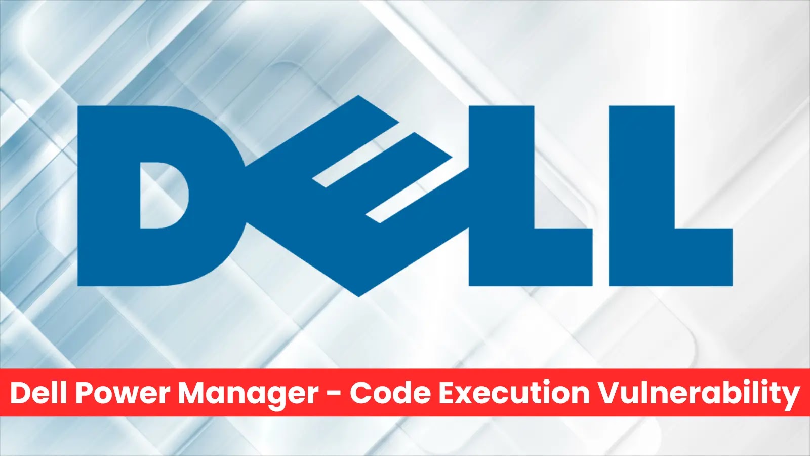 Dell Power Manager Vulnerability Let Attackers Execute Malicious Code