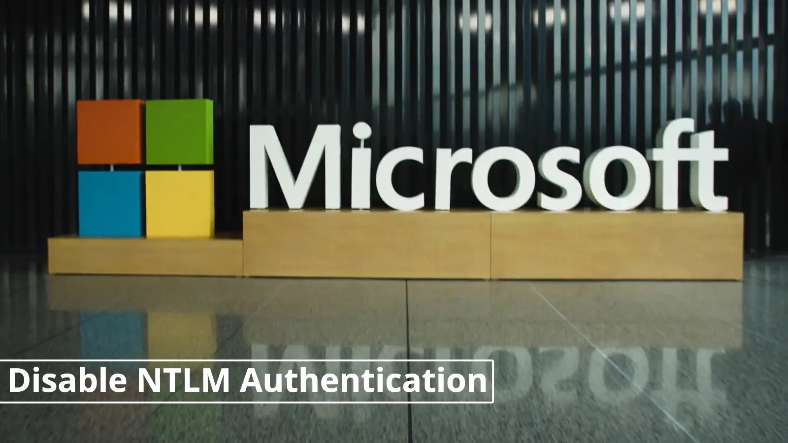 Microsoft to Disable NTLM, Transition to Kerberos Authentication