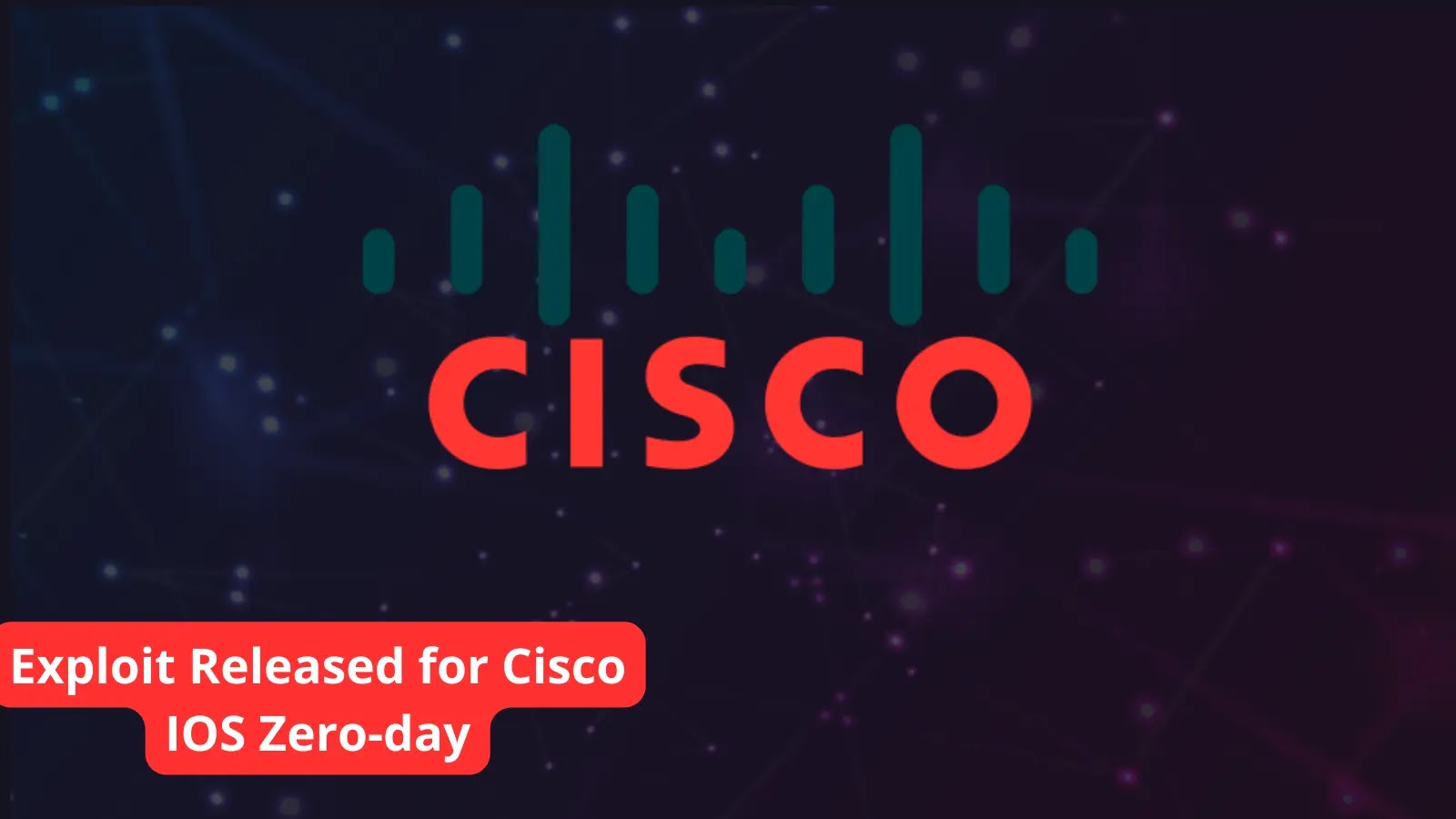 Exploit Released for Cisco IOS XE Zero-day Vulnerability