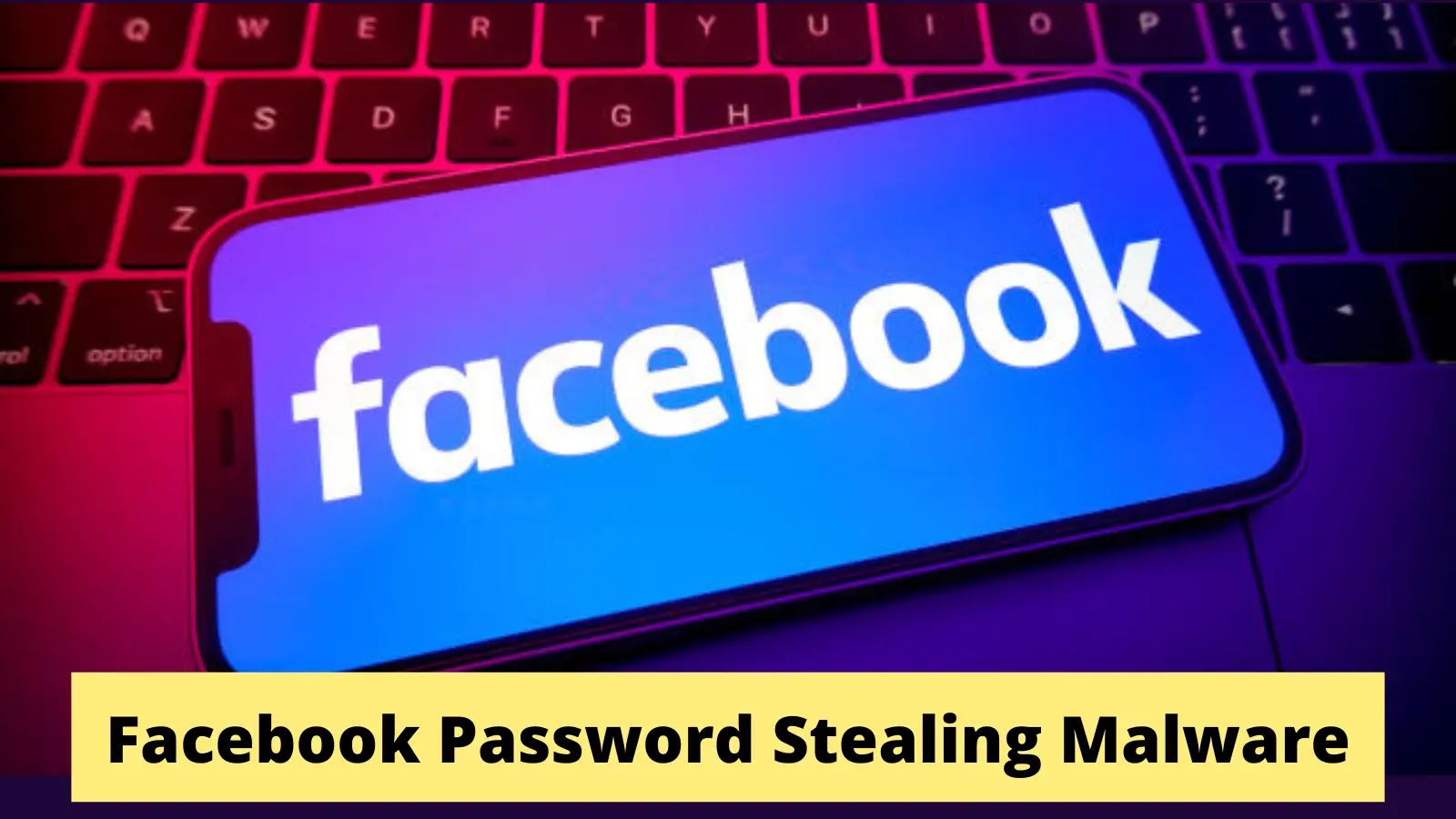 Threat Actors Hijacking Facebook Accounts With Password Stealing Malware