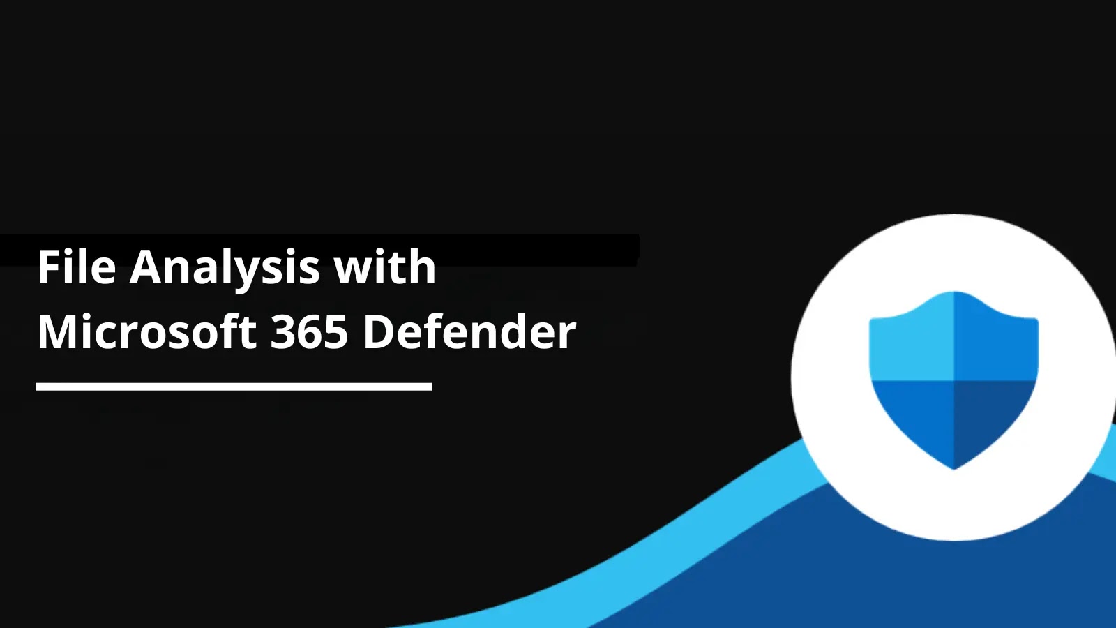 New File Analysis Add-on with Microsoft 365 Defender Enable Deeper Insights