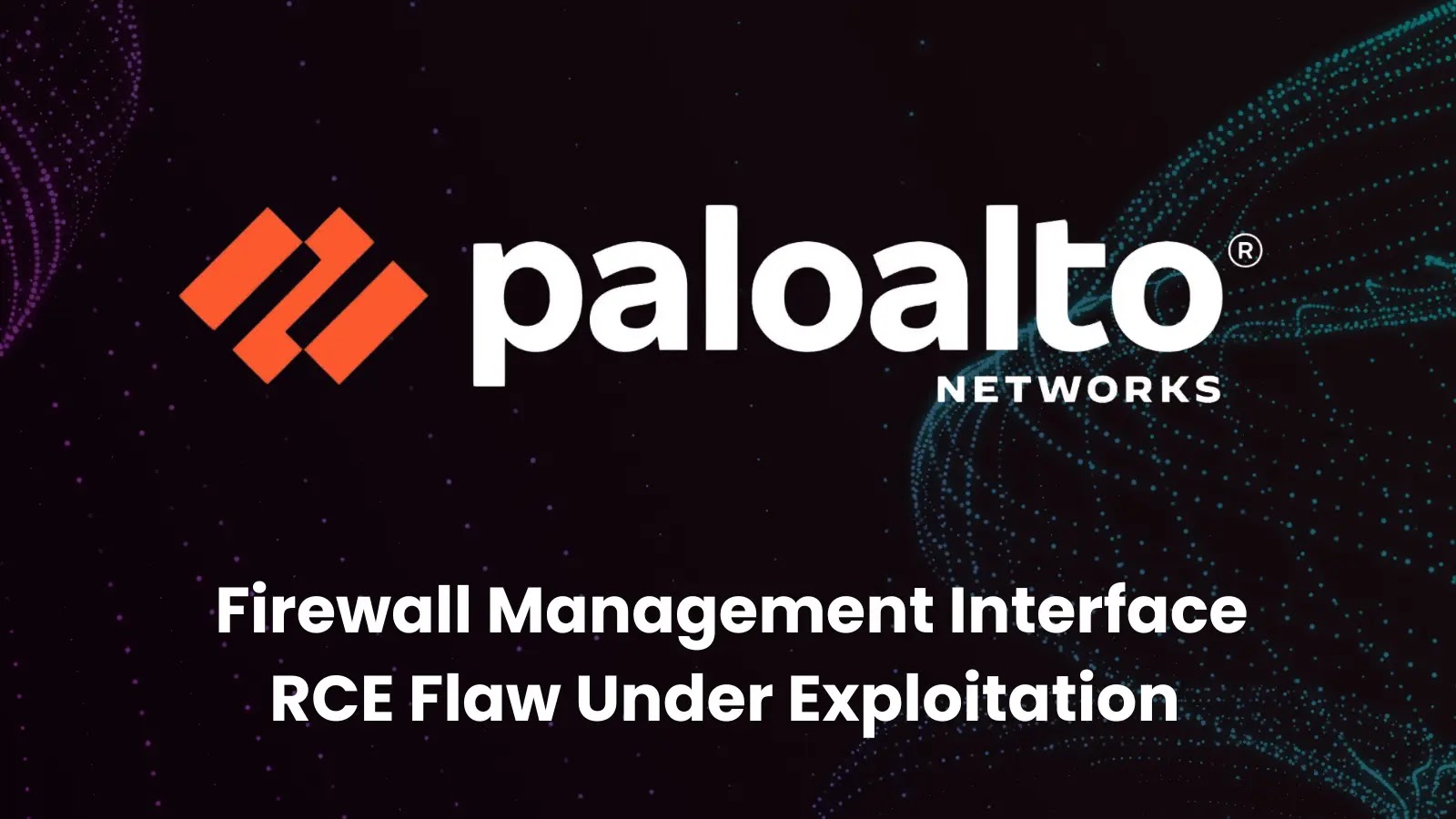 Palo Alto Warns of Hackers Exploiting RCE Flaw in Firewall Management Interfaces