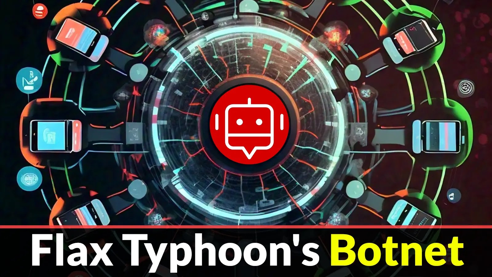 Flax Typhoon’s Botnet Actively Exploiting 66 Vulnerabilities In Various Devices