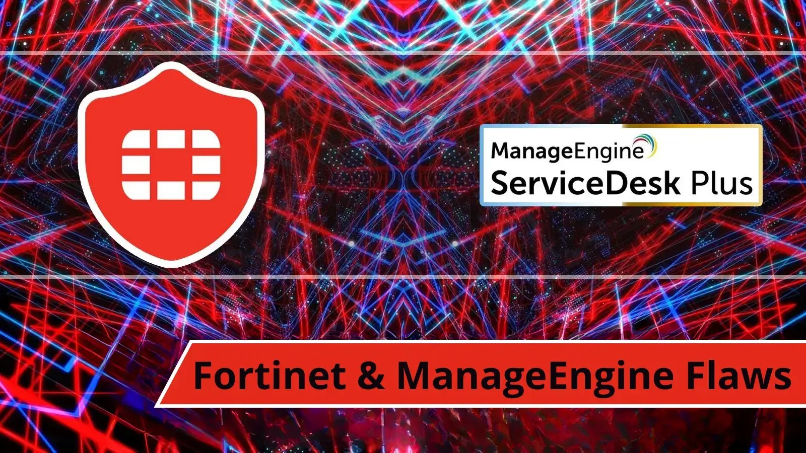Multiple APT Hackers Exploiting Fortinet & ManageEngine Vulnerability