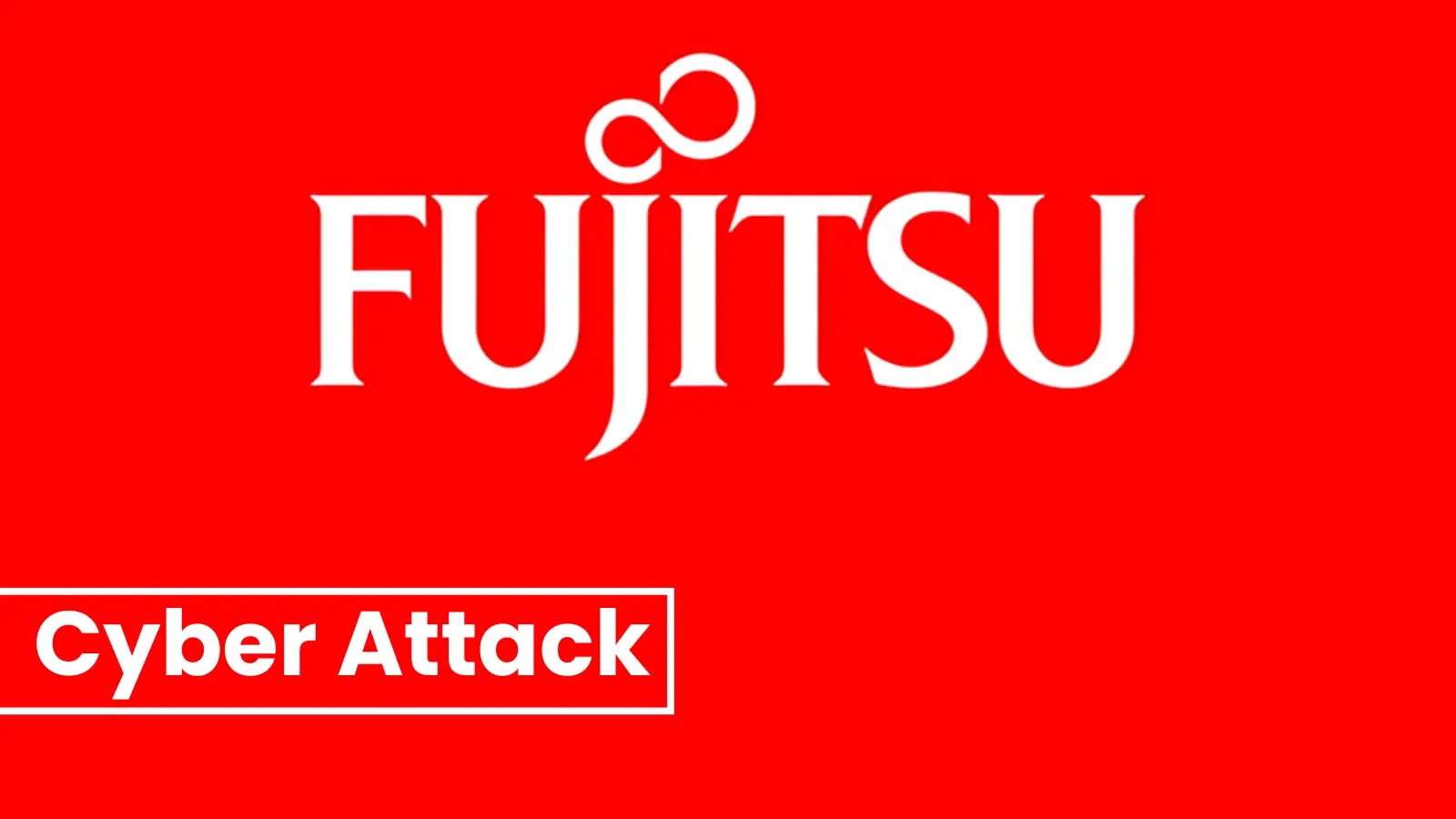 Fujitsu Cyber Attack: Customers’ Personal Information Exposed