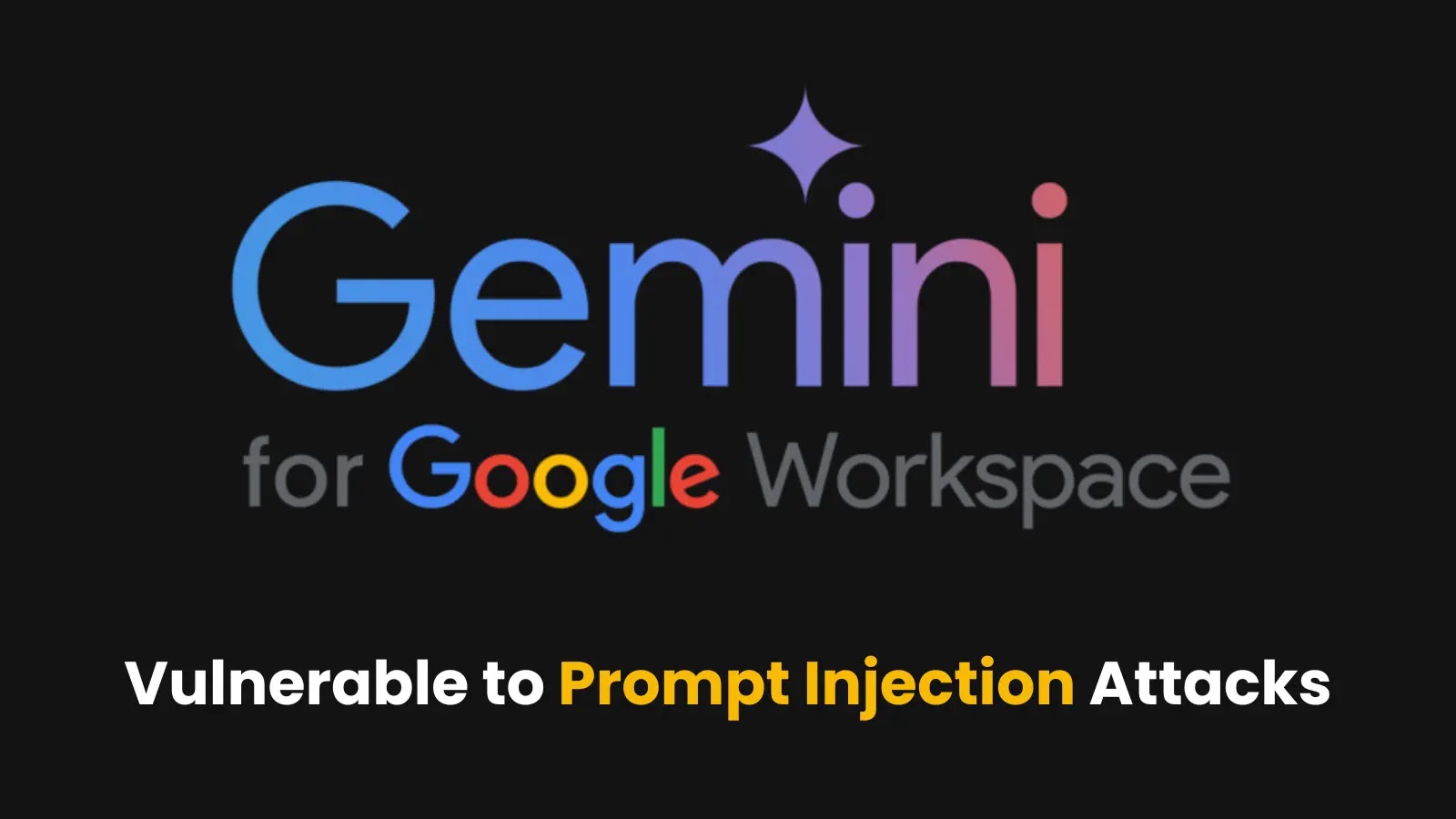 Google’s Gemini for Workspace Vulnerable to Prompt Injection Attacks