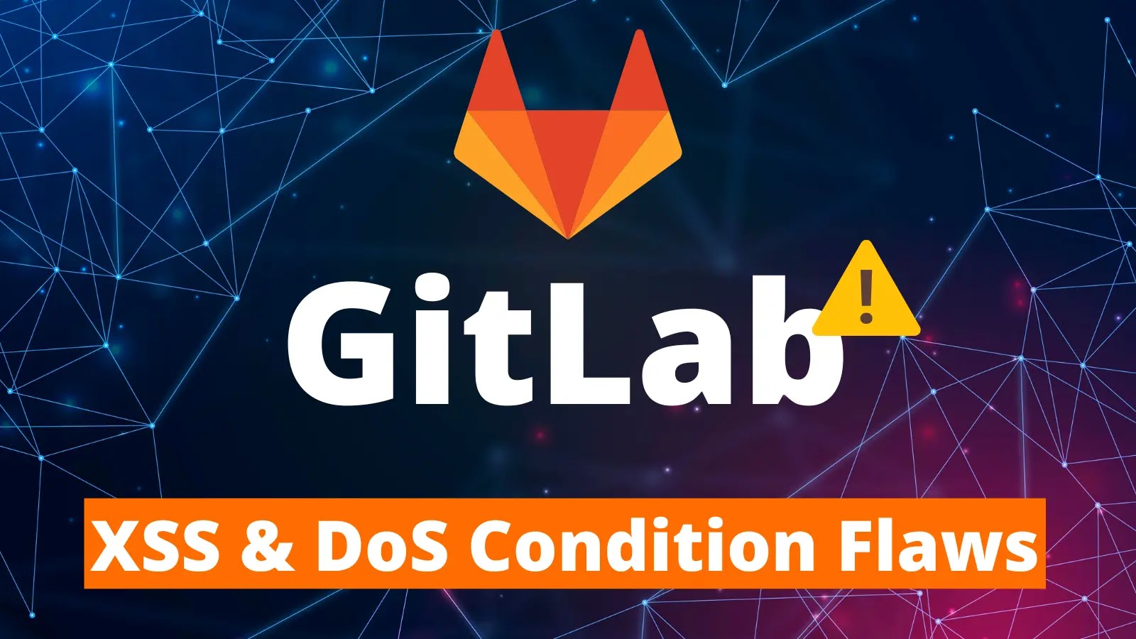 GitLab Patches Critical HTML Injection Flaw Leading To XSS Attacks