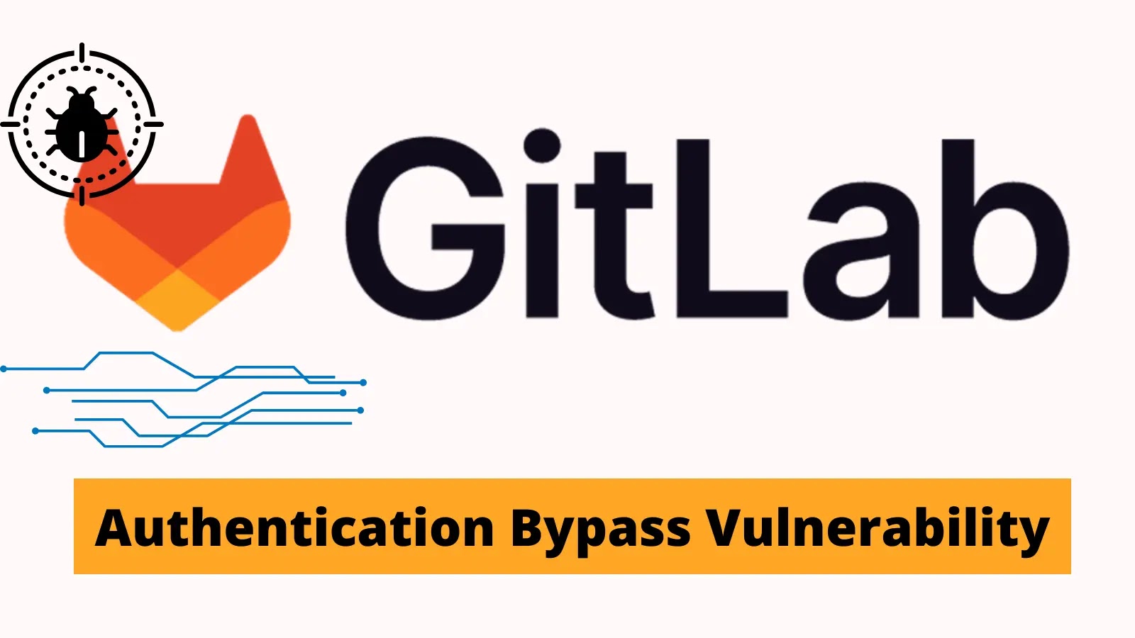 GitLab Urges Organizations To Patch For Authentication Bypass Vulnerability