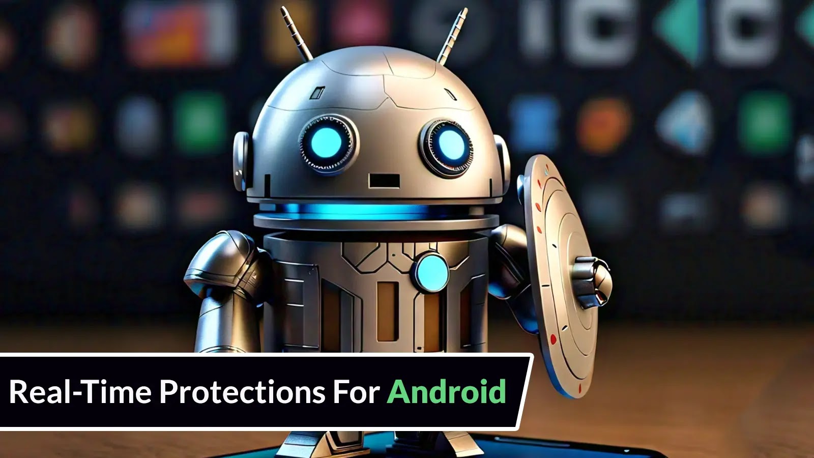 Google Announces New Intelligent, Real-Time Protections For Android Users