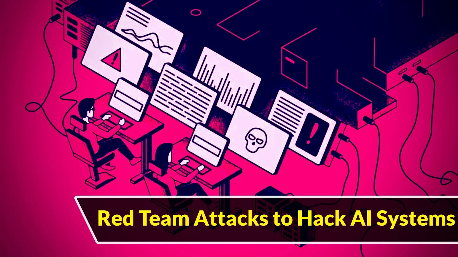 Google Detailed Dangerous Red Team Attacks to Hack AI Systems