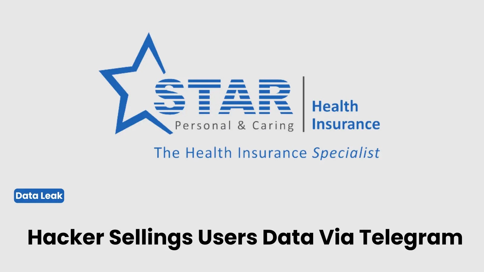 Star Health Data Leak: 31 Million Customers’ Data Exposed via Telegram
