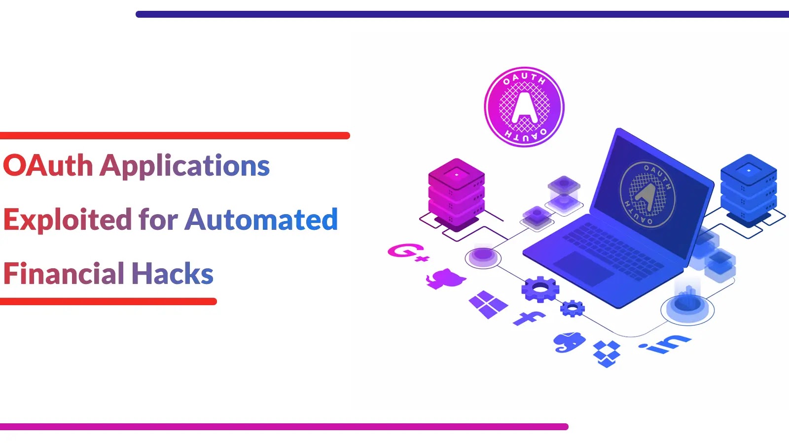 Hackers Abuse OAuth Applications to Launch Automated Financial Attacks